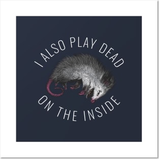 I Also Play Dead on the Inside Posters and Art